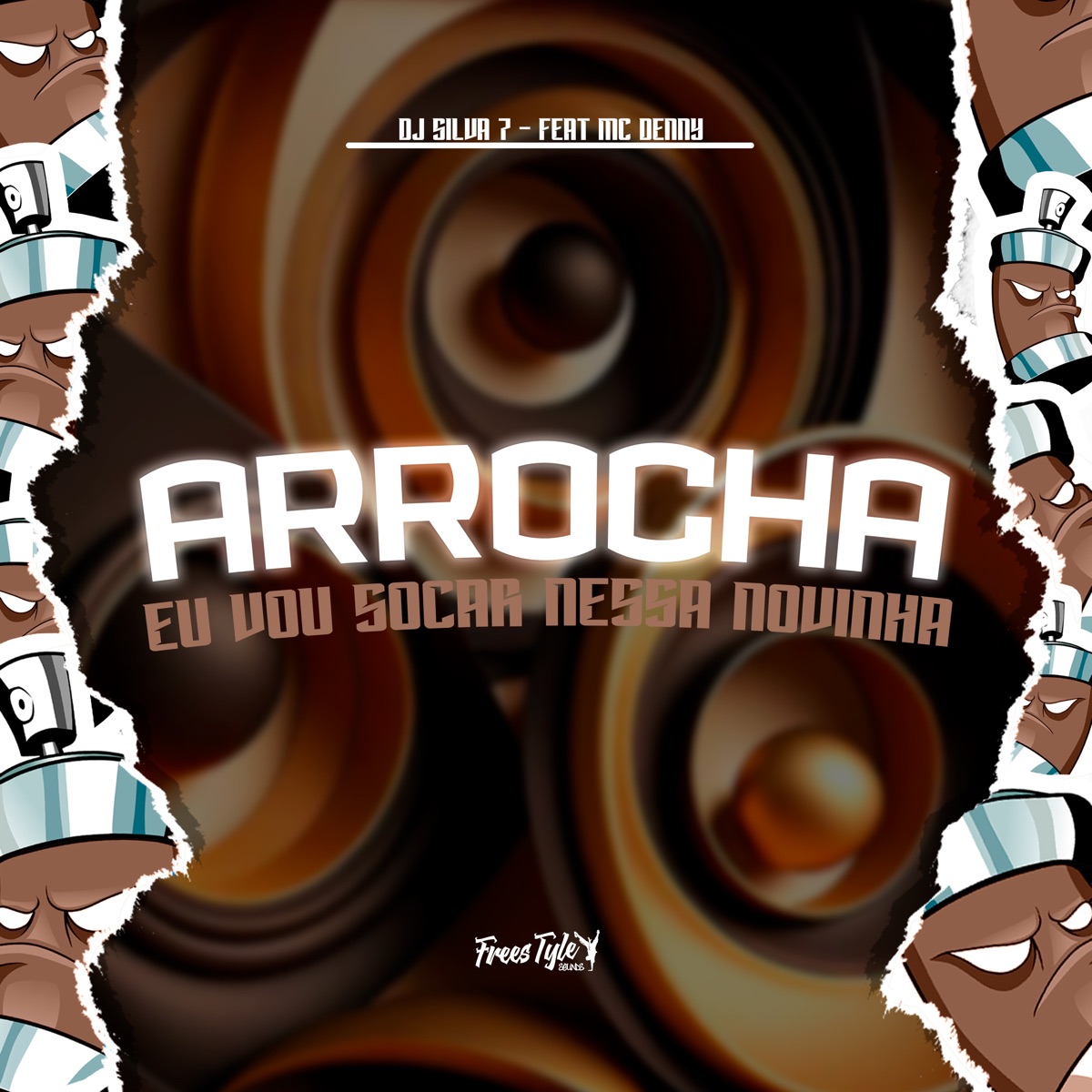 Arrocha Eu Vou Socar Nessa Novinha (feat. MC Denny) - Single by DJ SILVA 7 & FreesTyle Sounds album cover