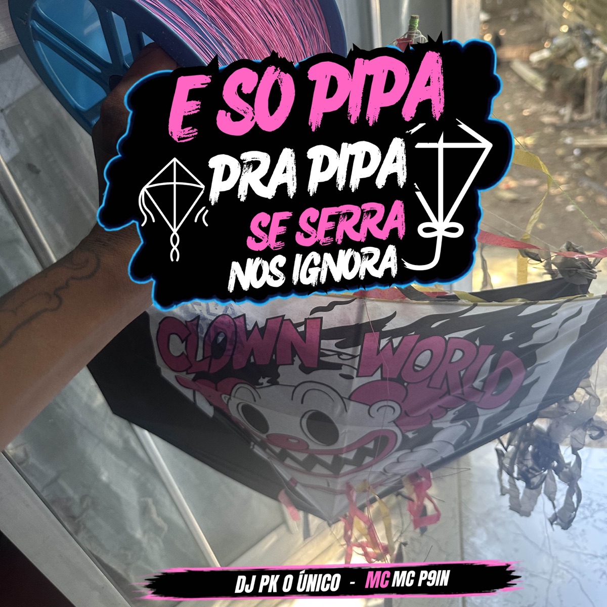É Só Pipa Pra Pipa Se Serra Nós Ignora - Single by DJ PK O Único & MC P9in album cover