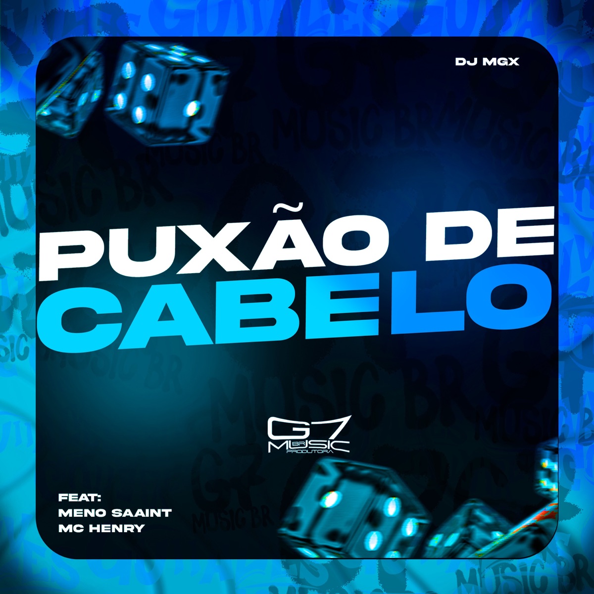 Puxão de Cabelo (feat. Meno Saaint & MC HENRY) - Single by DJ MGX album cover