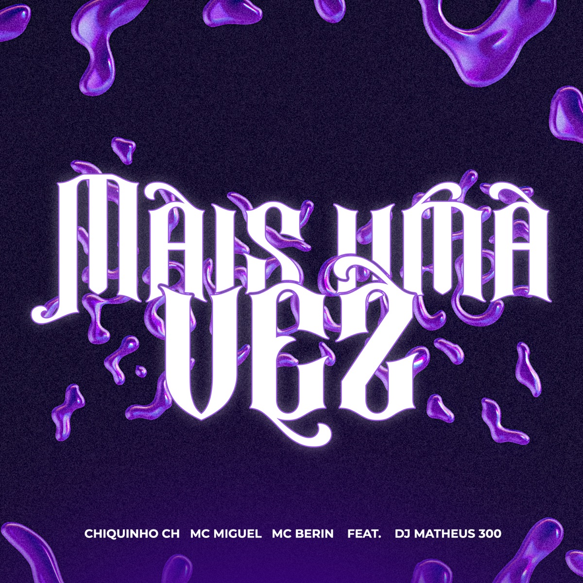 Mais Uma Vez (feat. Dj Matheus 300) - Single by Chiquinho Ch, MC Berin & Mc Miguel album cover