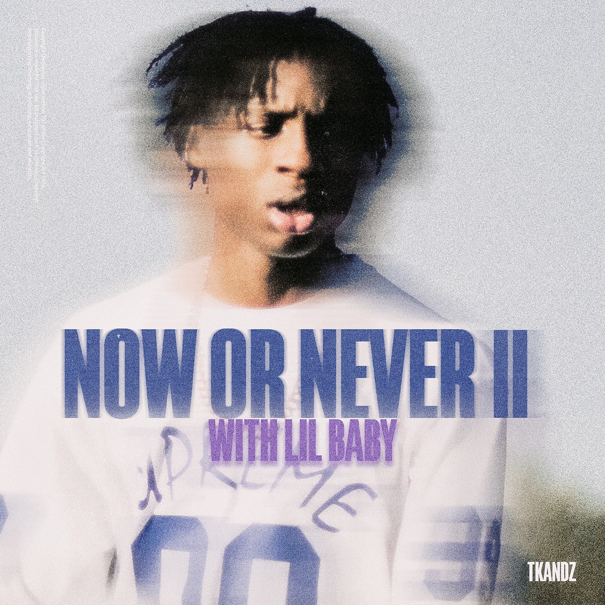 NOW OR NEVER II - Single by Tkandz & Lil Baby album cover artwork