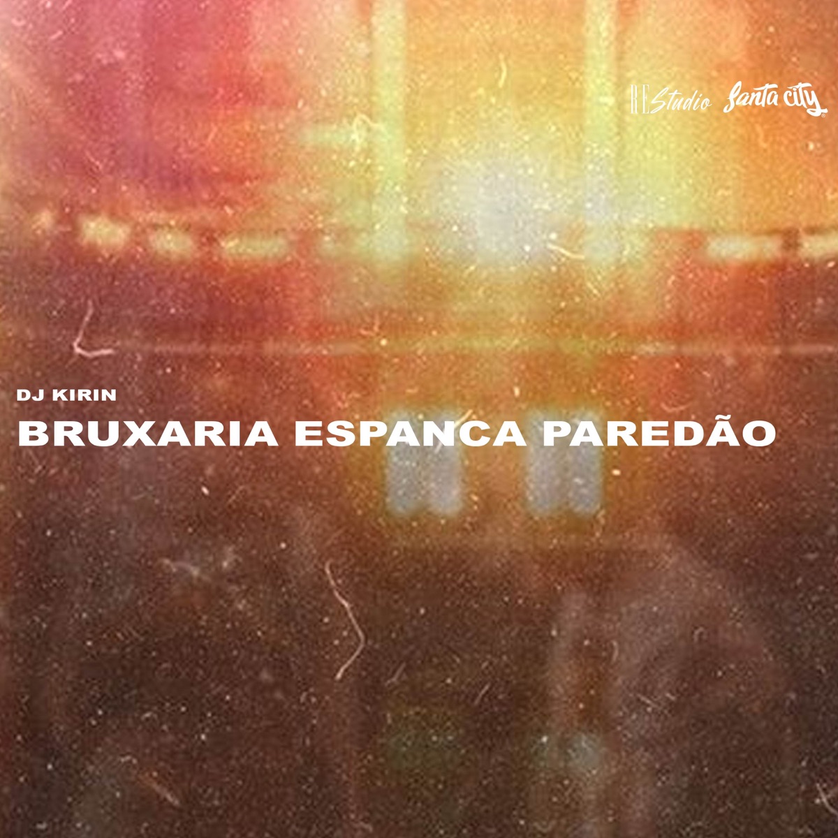 BRUXARIA ESPANCA PAREDÃO - Single by DJ KIRIN, SANTA CITY & RE studio album cover