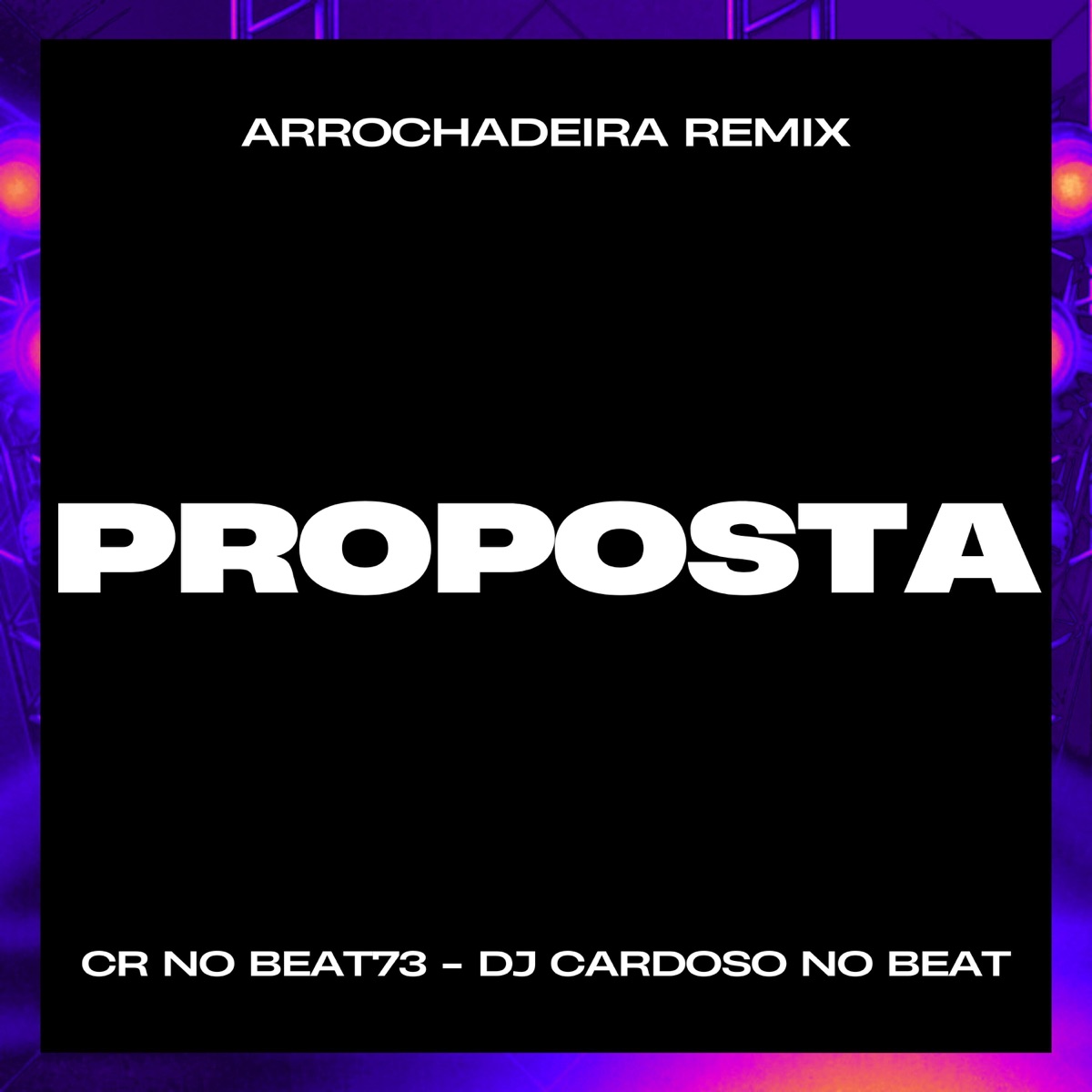 Proposta (Remix Arrochadeira) - Single by CR NO BEAT73 & DJ CARDOSO NO BEAT album cover