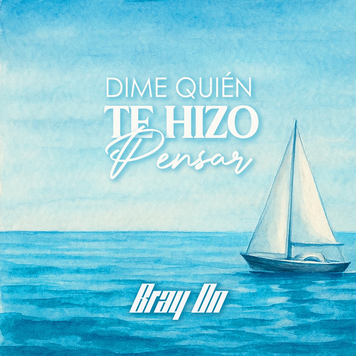 Dime Quién Te Hizo Pensar - Single by Bray On album cover