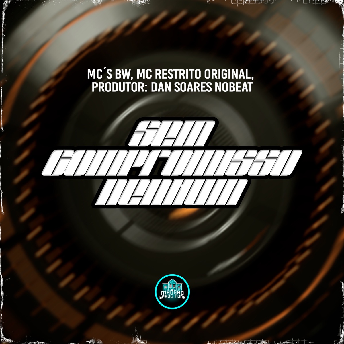 Sem Compromisso Nenhum - Single by MC RESTRITO ORIGINAL, MCs BW & MANSÃO SPACE FUNK album cover
