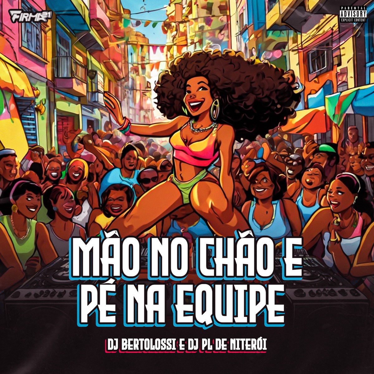 MÃO NO CHÃO E PÉ NA EQUIPE - Single by Dj Bertolossi, DJ PL DE NITEROI & FIRMA 21 album cover