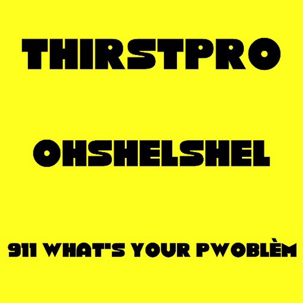 911 WHAT'S YOUR PWOBLÈM (feat. OHSHELSHEL) - Single by Thirstpro album cover