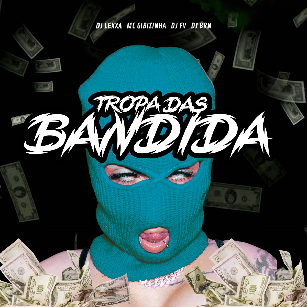 A TROPA DAS BANDIDA (feat. DJ BRN) - Single by DJ LEXXA, MC Gibizinha & DJ FV album cover