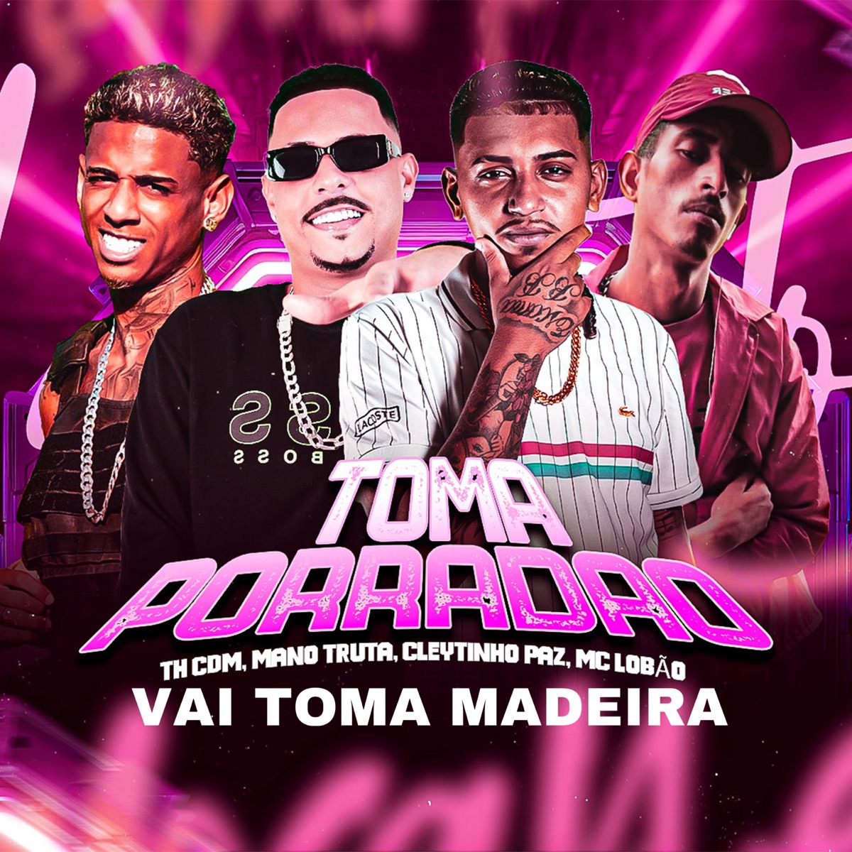 Vai Toma Madeira Toma Porradão (feat. Mc Lobão) - Single by Th CDM, Cleytinho Paz & Mano truta album cover