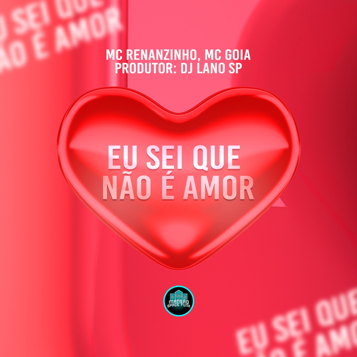 Eu Sei Que Não É Amor - Single by Mc Renanzinho, MC GOIA & MANSÃO SPACE FUNK album cover