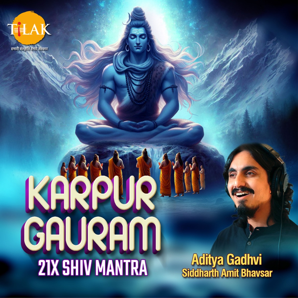 Karpur Gauram - 21x Shiv Mantra - EP by Raman Dwivedi, Siddharth Amit Bhavsar & Aditya Gadhvi album cover