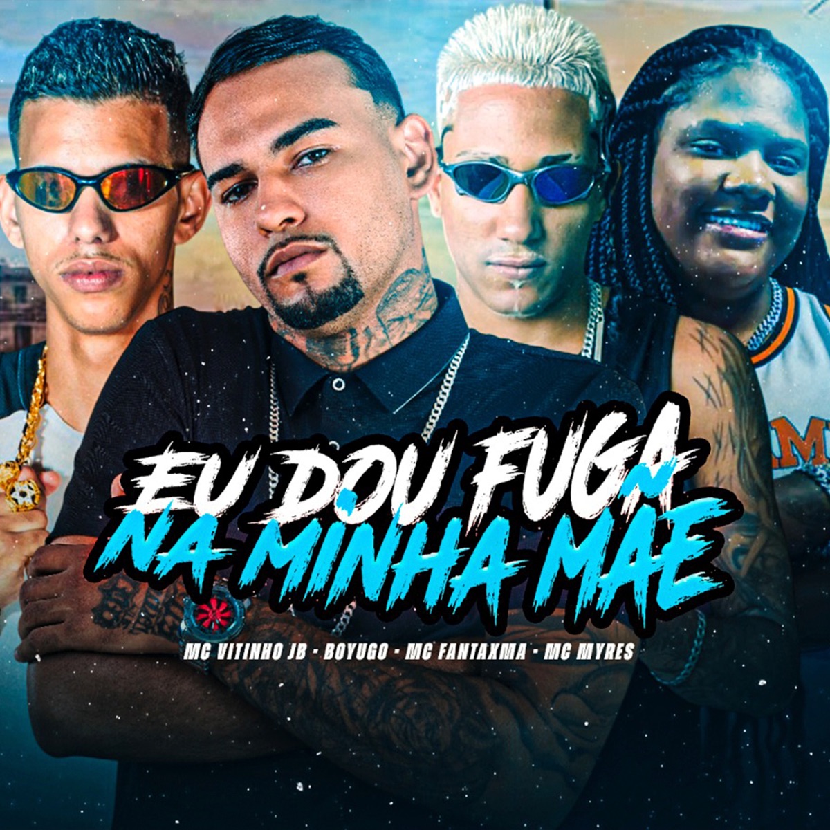 Eu Dou Fuga na Minha Mãe (feat. MC Myres) - Single by MC Fantaxma, Boyugo & Mc Vitinho JB album cover