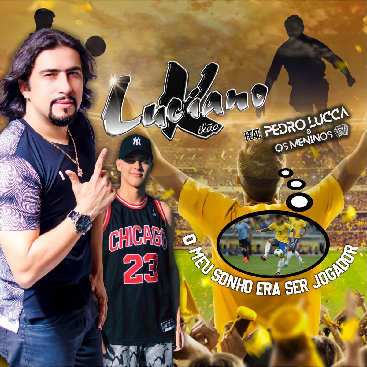O Meu Sonho Era Ser Jogador (feat. Pedro Lucca & Os Meninos) - Single by Luciano Kikão album cover