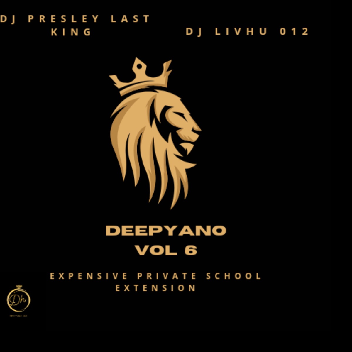 Deepyano, Vol. 6 (Expensive Private School Extension) by DJ Presley Last King & Djy Livhu 012 SA album cover
