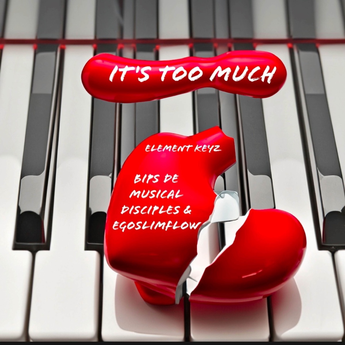 it's too much - Single by Element Keyz, Ego Slimflow & Bips De Musical Disciple album cover