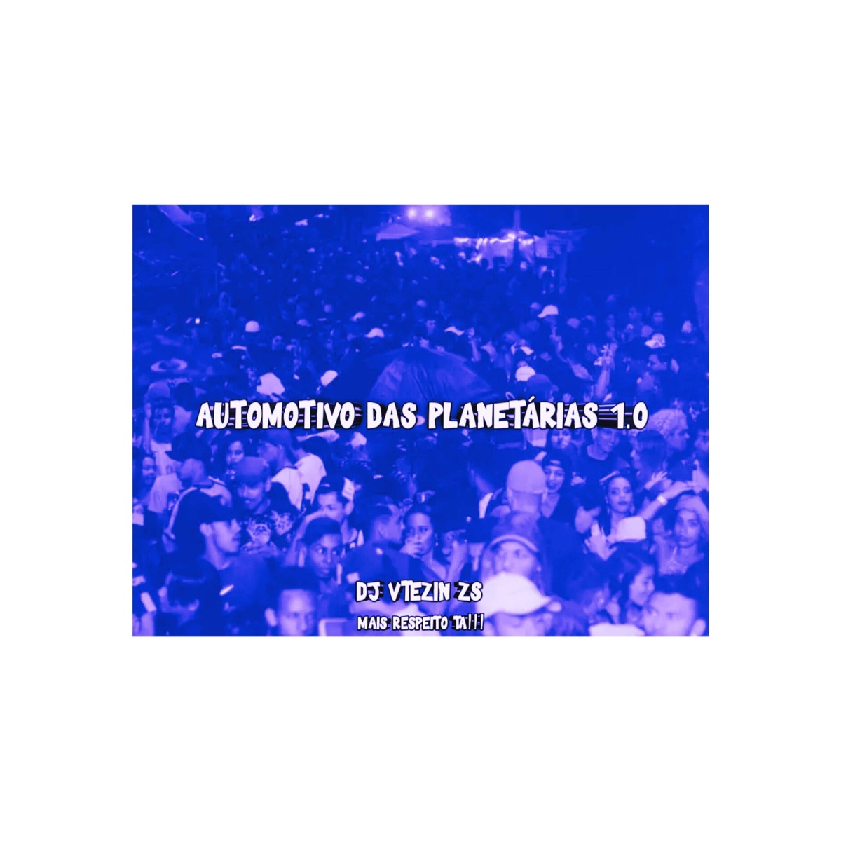 AUTOMOTIVO DAS PLANETÁRIAS 1.0 - Single by DJ VTEZIN ZS album cover
