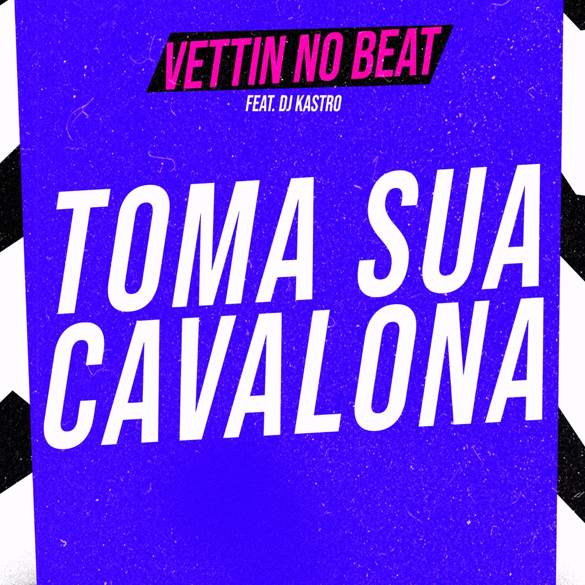 Toma Sua Cavalona (feat. Dj Kastro) - Single by Vettin No Beat album cover