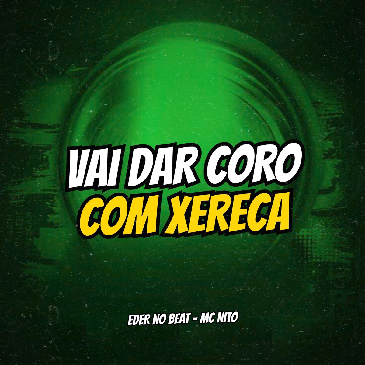 Vai Dar Coro Com Xereca - Single by Eder No Beat & Mc Nito album cover