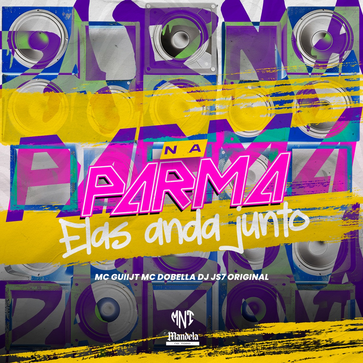 Na Parma Elas Anda Junto (feat. Mc Dobella) - Single by DJ JS7 Original & MC GUIIJT album cover