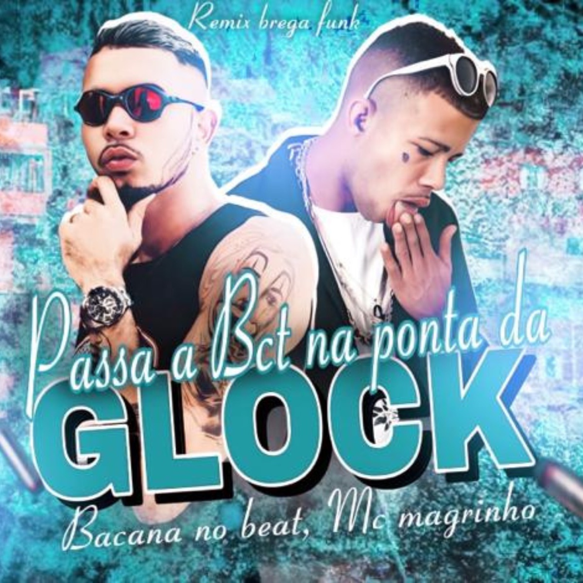 Passa a Bct na Ponta da Glock (Remix Brega Funk) [feat. Mc Magrinho] - Single by Bacana no Beat album cover