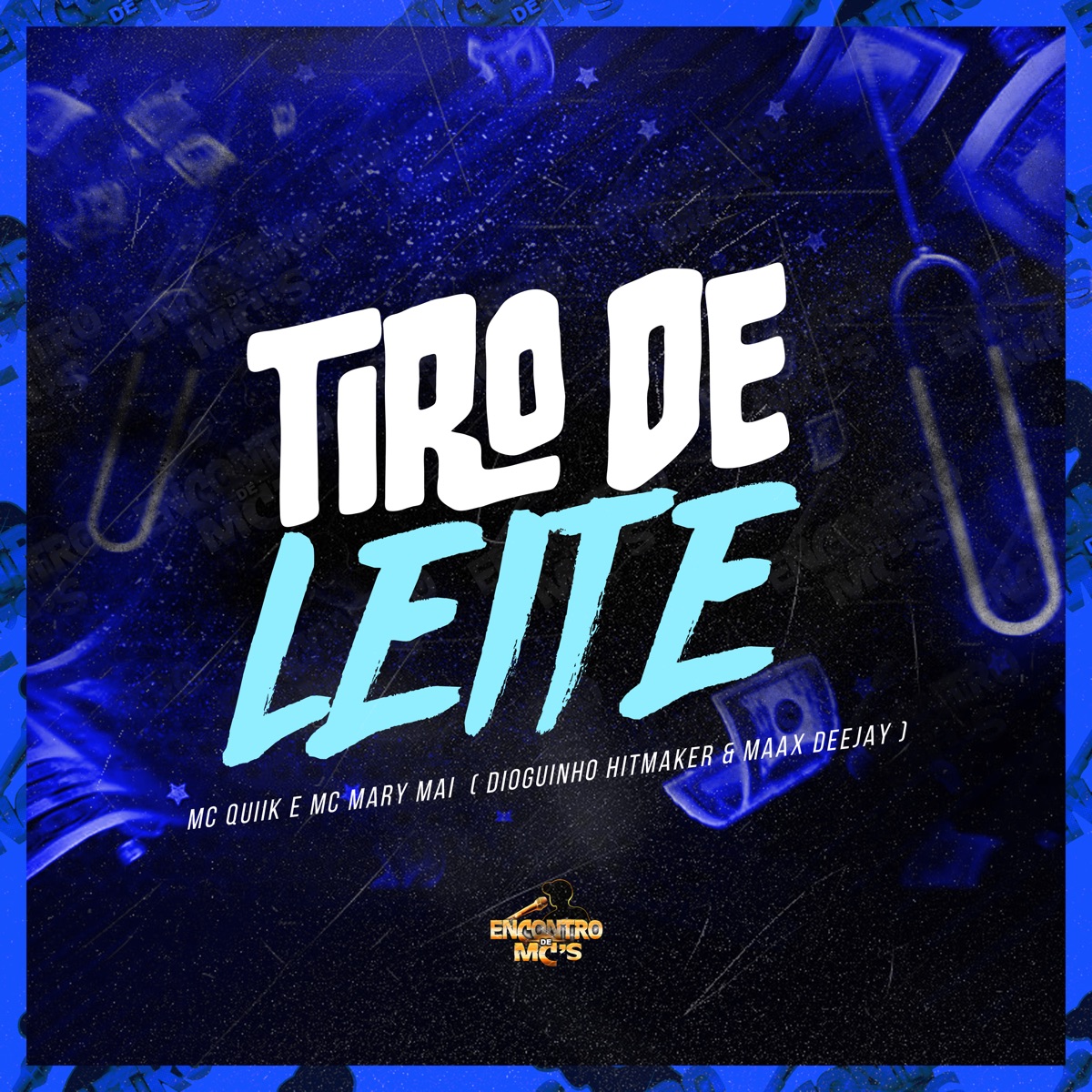 Tiro de Leite - Single by Mc Quiik, Mc Mary Maii, DIOGUINHO HITMAKER & Maax Deejay album cover