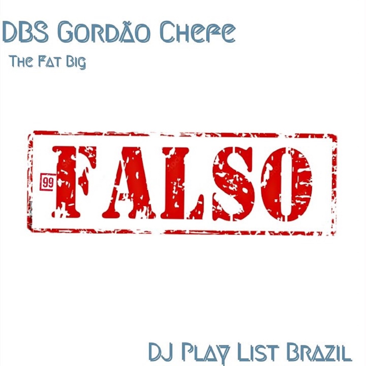 99 Falso - Single by DBS Gordão Chefe, DJ Playlist Brazil & The Fat Big album cover