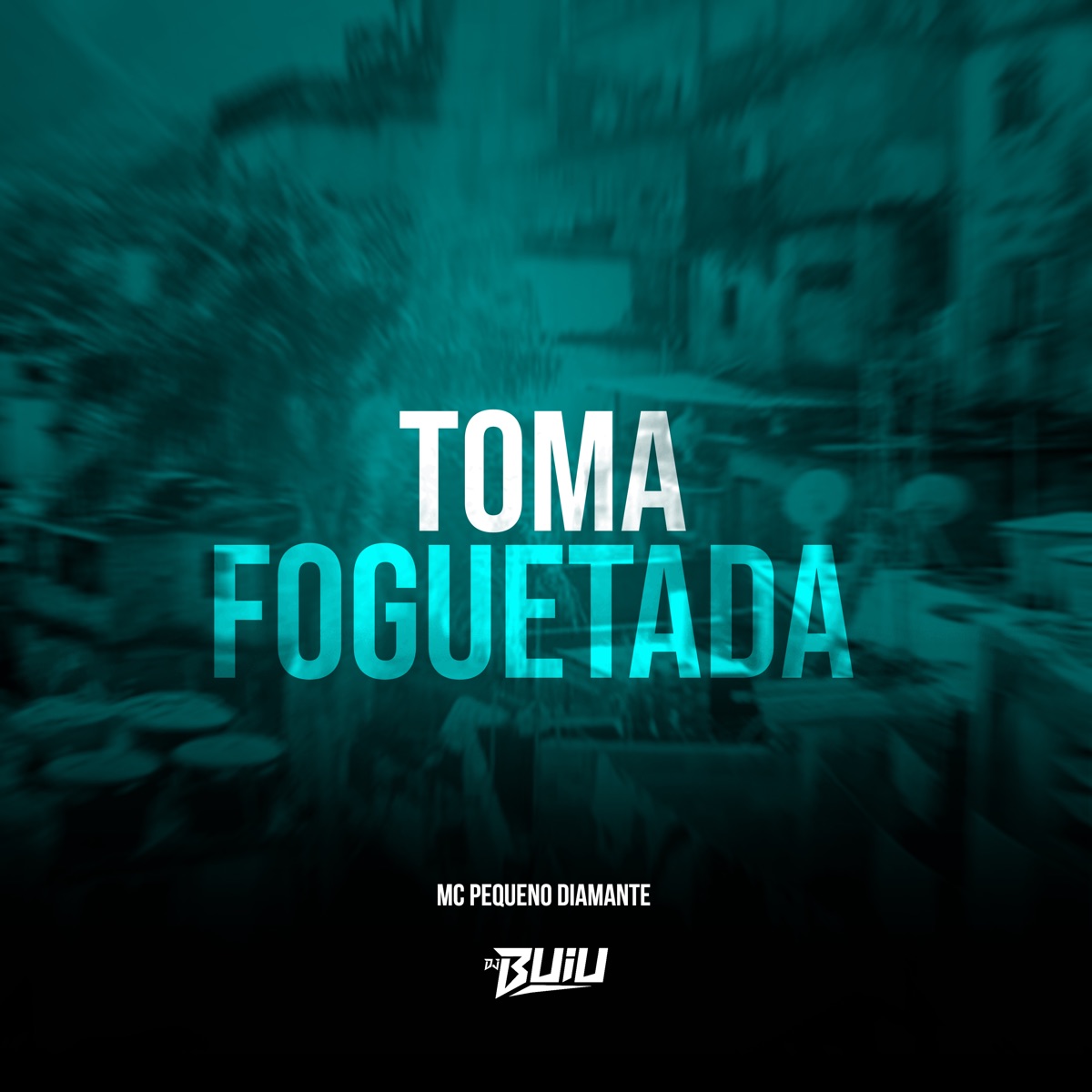 Toma Foguetada - Single by MC PEQUENO DIAMANTE & DJ Buiu album cover