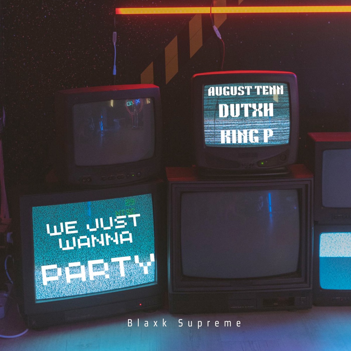 We Just Wanna Party - Single by Blaxk Supreme, August Tenn, DUTXH & King P album cover
