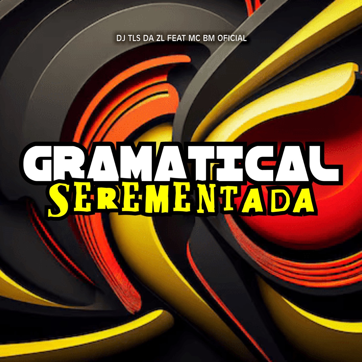 Gramatical Serementada (feat. MC BM OFICIAL) - Single by DJ TLS DA ZL album cover
