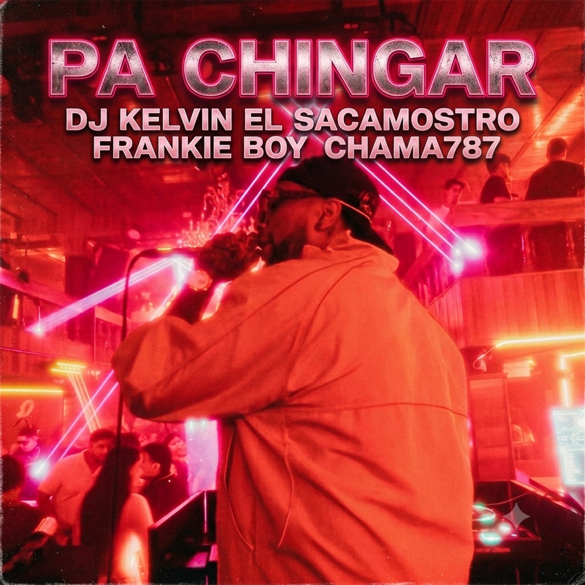 Pa Chingar - Single by DJ Kelvin El Sacamostro, Frankie Boy & Chama787 album cover