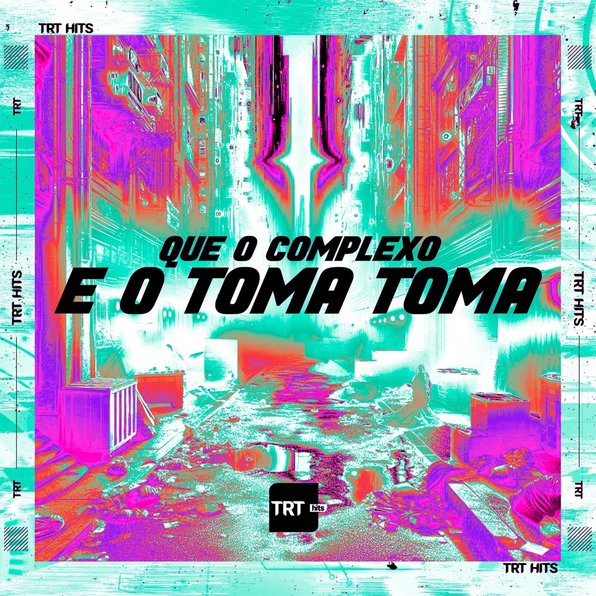 Que o Complexo É o Toma Toma (feat. É O CAVERINHA) - Single by MC K9 & TRT HITS album cover