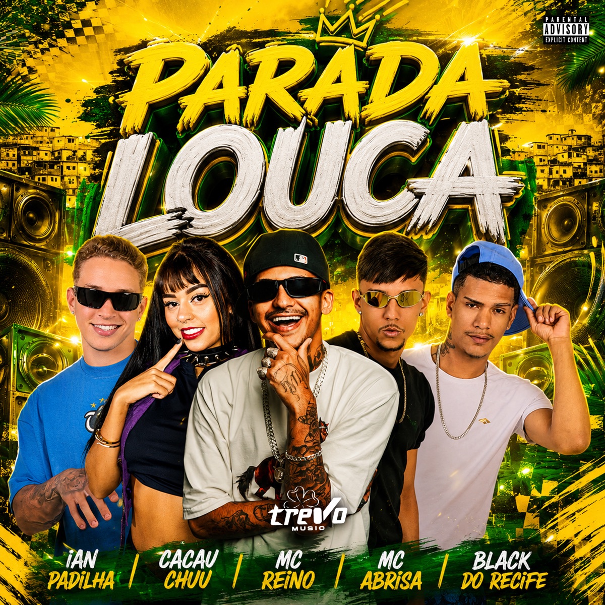 PARADA LOUCA (feat. Mc Abrisa) - Single by MC Reino, Black do Recife, CACAU CHUU & Ian Padilha album cover