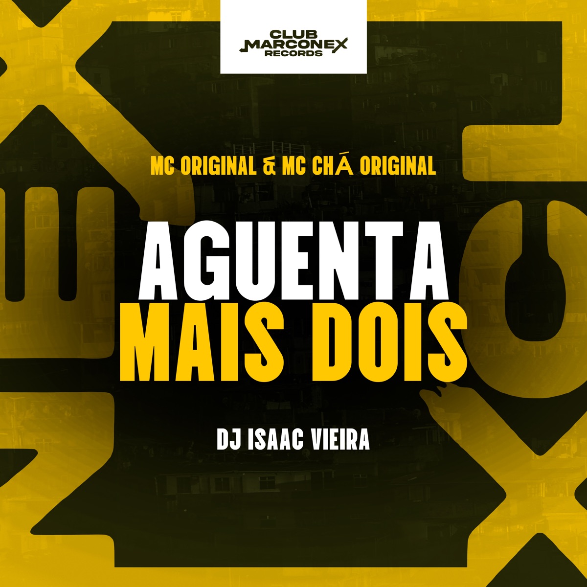 Aguenta Mais Dois - Single by Mc Chá Original, DJ Isaac Vieira, Mc Original & Club Marconex Records album cover