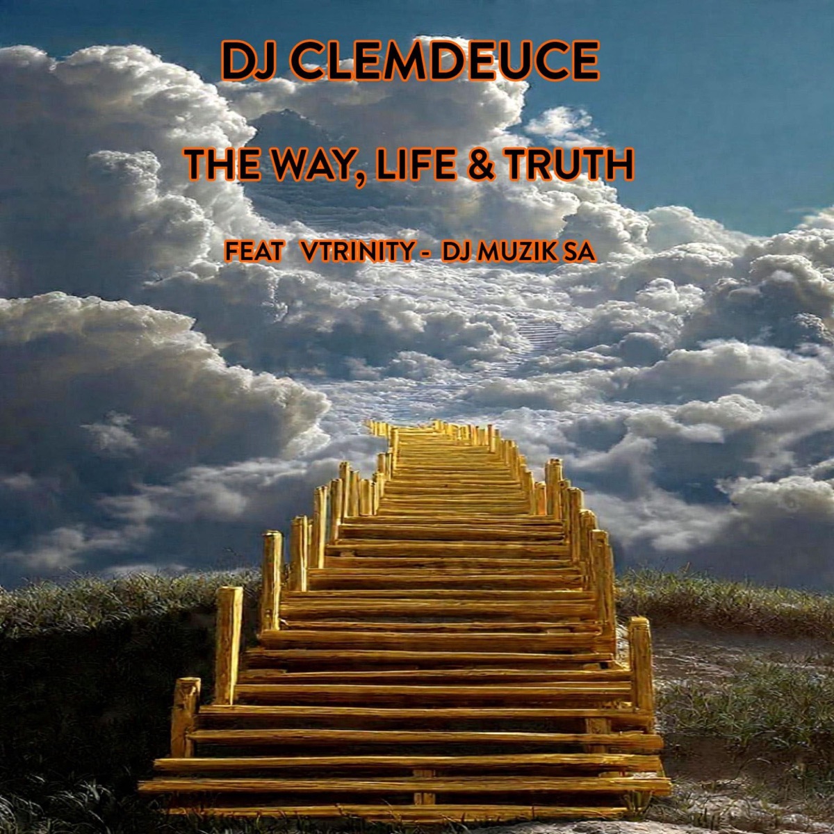 The Way, Life & Truth (feat. Vtrinity & DJ Muzik SA) - Single by Dj clemdeuce album cover