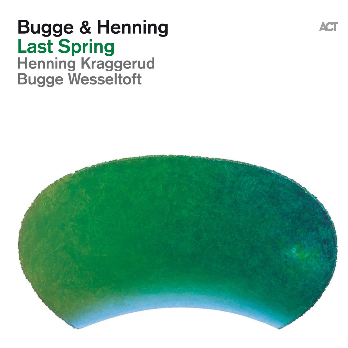 Last Spring by Bugge Wesseltoft & Henning Kraggerud album cover