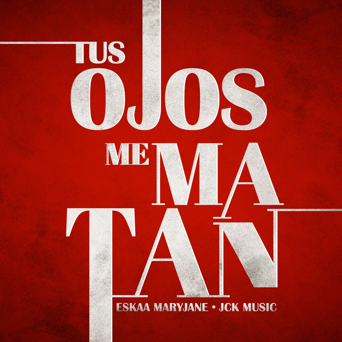 Tus Ojos Me Matan - Single by Eskaa Maryjane & JCK Music album cover
