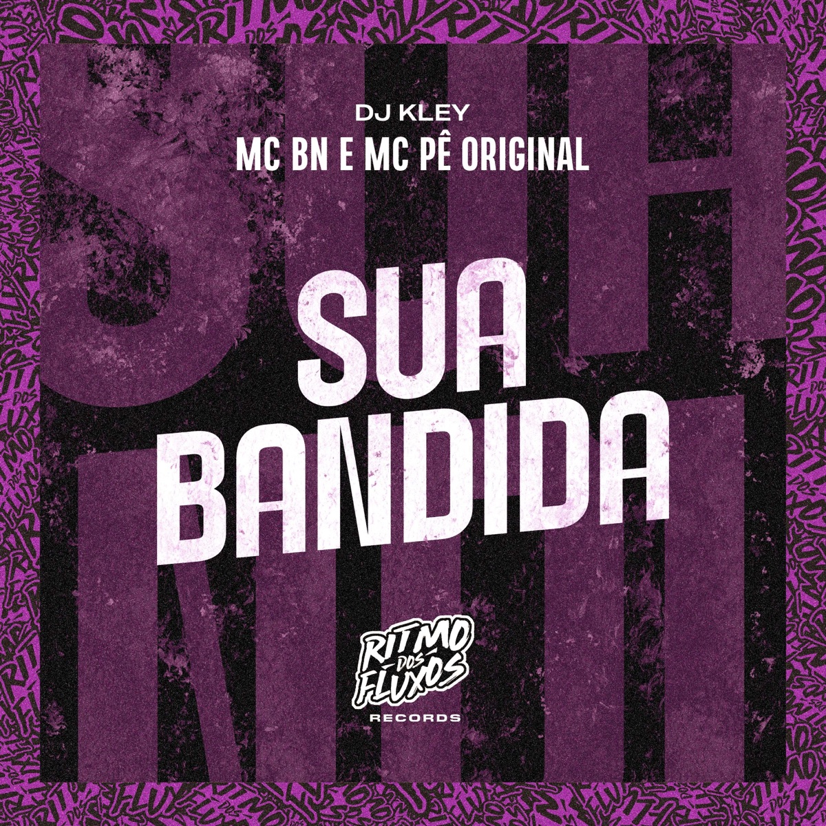 Sua Bandida - Single by MC BN, MC Pê Original & DJ Kley album cover