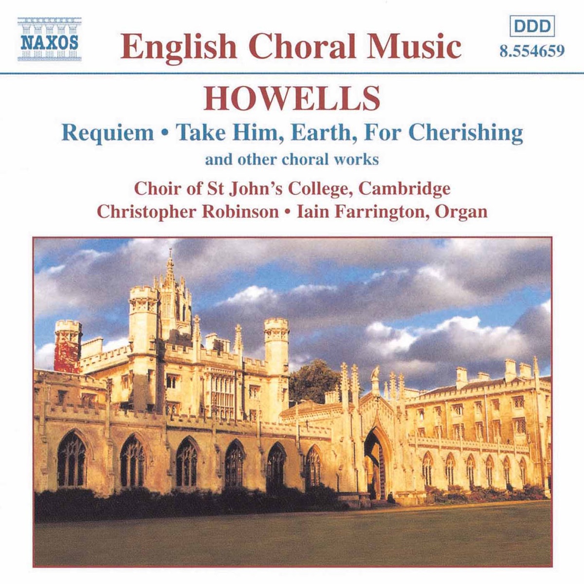Howells : Requiem, Take Him, Earth, for Cherishing & Other Choral Works by Choir of St John’s College, Cambridge & Iain Farrington album cover