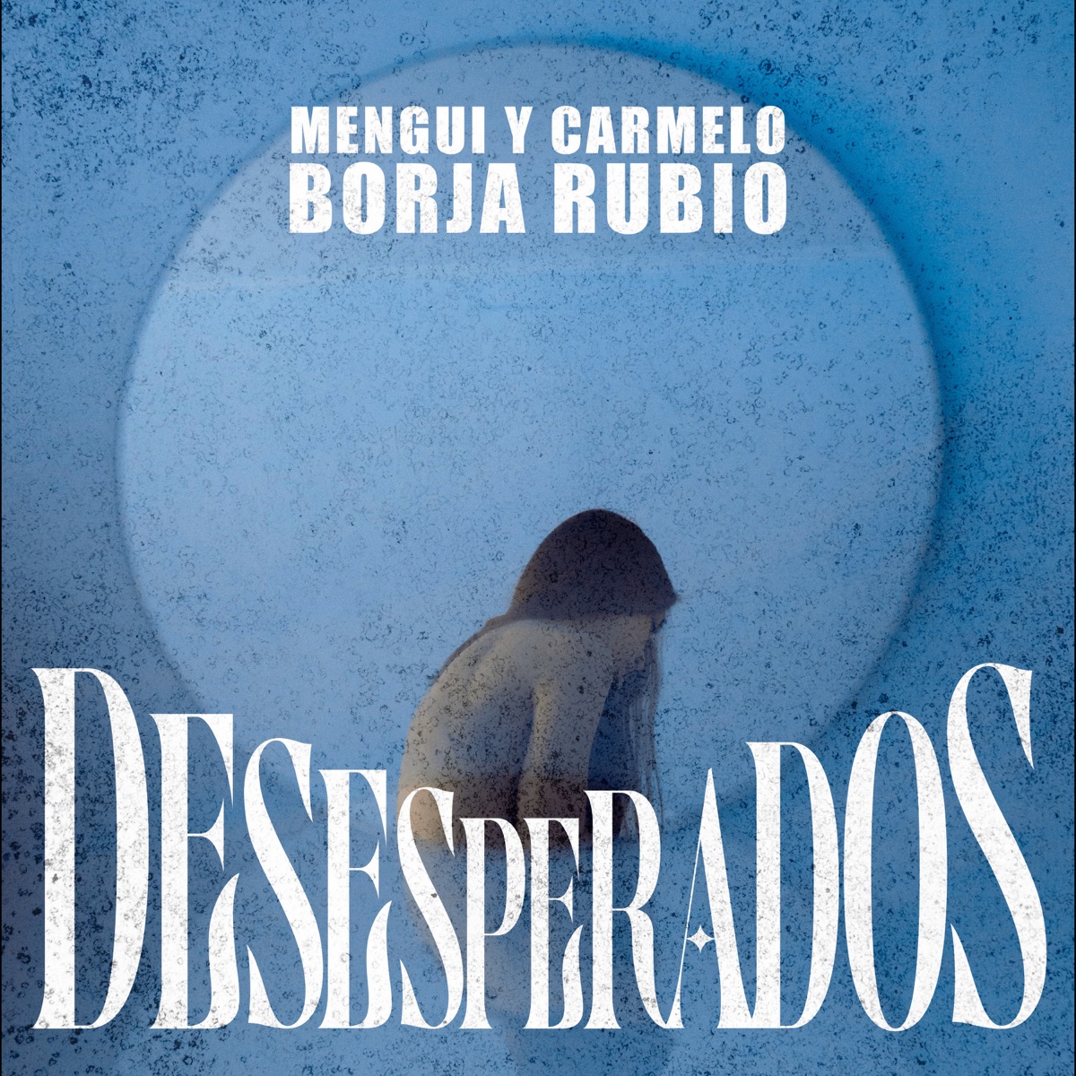 Desesperados - Single by Mengui y Carmelo, Borja Rubio & Alexis el Especialista album cover