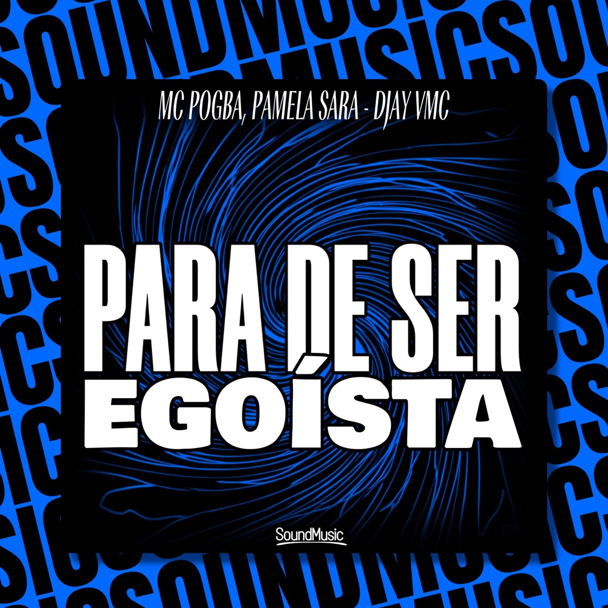 Para de Ser Egoísta - Single by Mc Pogba, Pamela sara, DJAY VMC & SoundMusic Original album cover