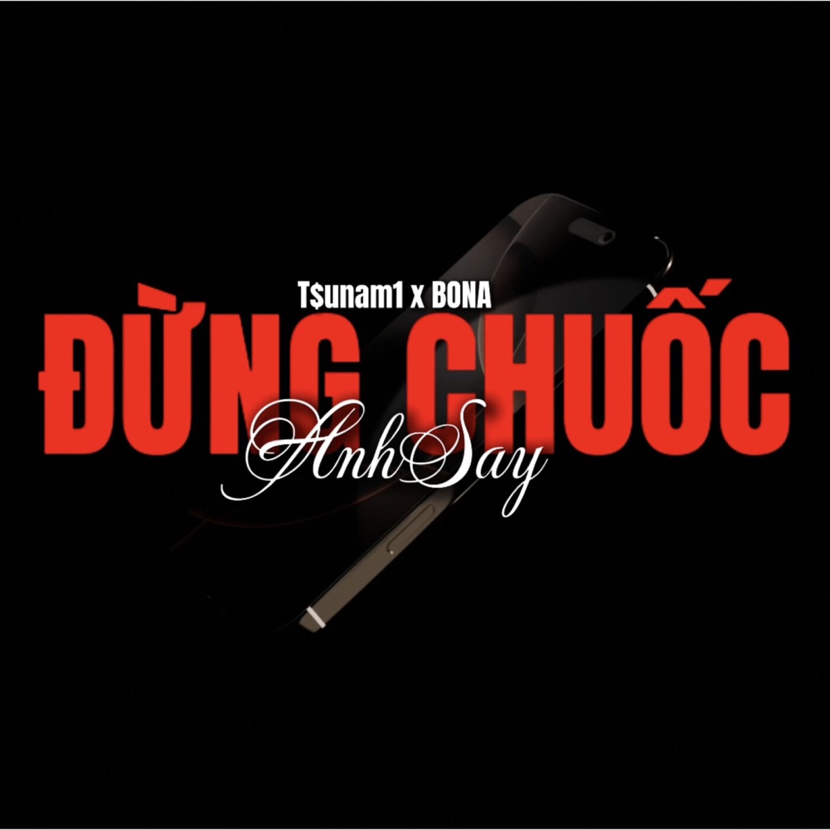 Đừng Chuốc Anh Say - Single by T$unam1 & Bona album cover