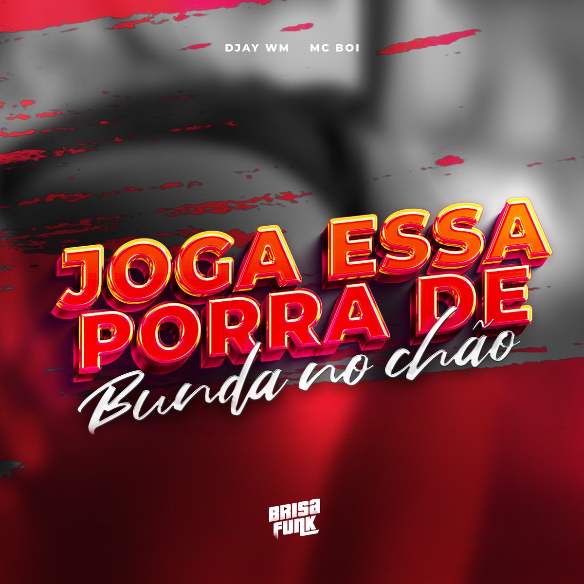 Joga Essa Porra de Bunda no Chão - Single by Djay WM & Mc Boi album cover