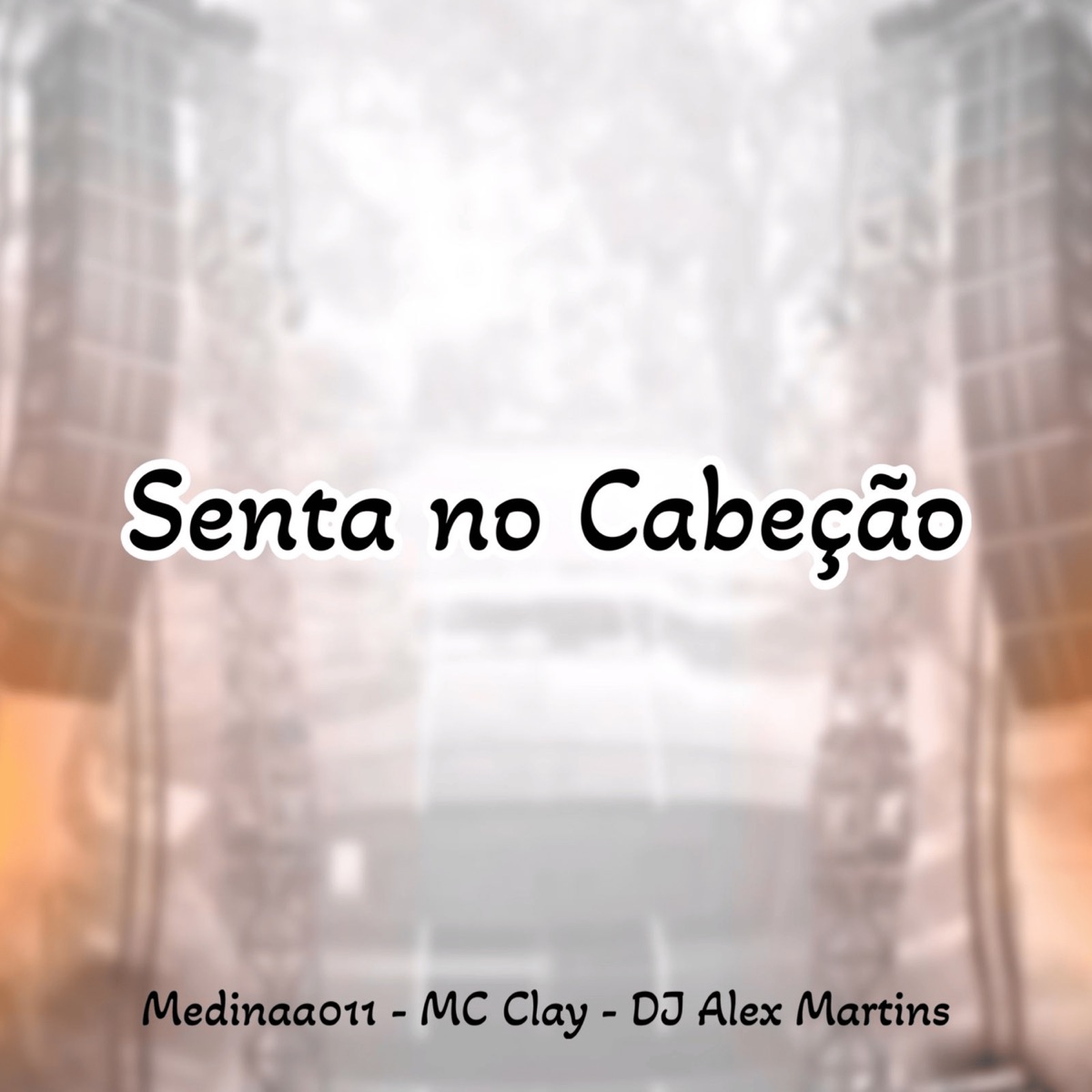 Senta no Cabeção - Single by DJ Alex Martins, Medinaa 011 & Mc Clay album cover