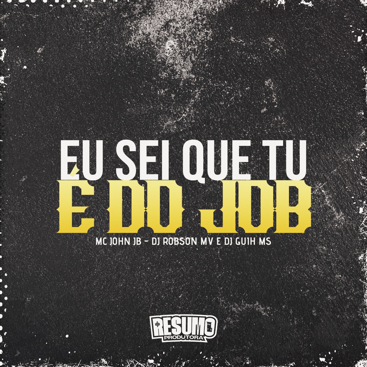 Eu Sei Que Tu e do Job - Single by MC John JB, DJ Robson MV & Dj Guih Ms album cover