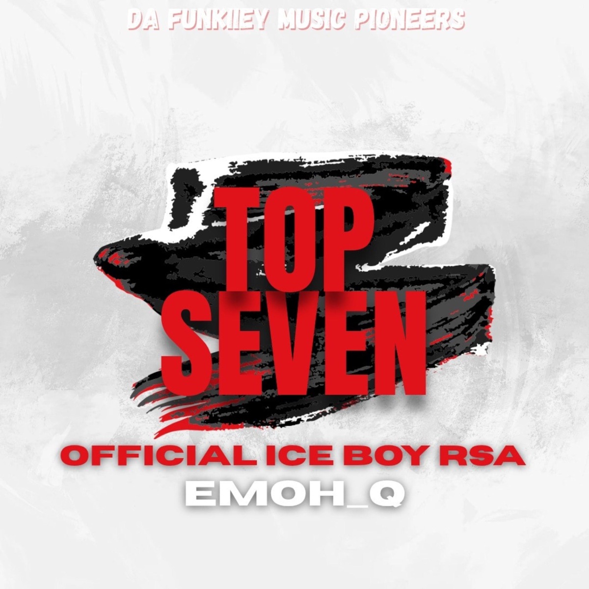 Top Seven (feat. Official Ice Boy RSA & Emoh_Q) - Single by MpMan205 album cover
