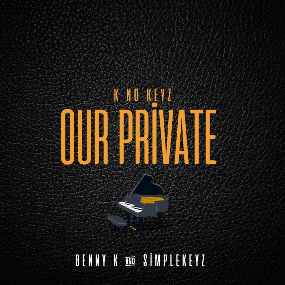 K no Keyz Our Private by Benny K album cover