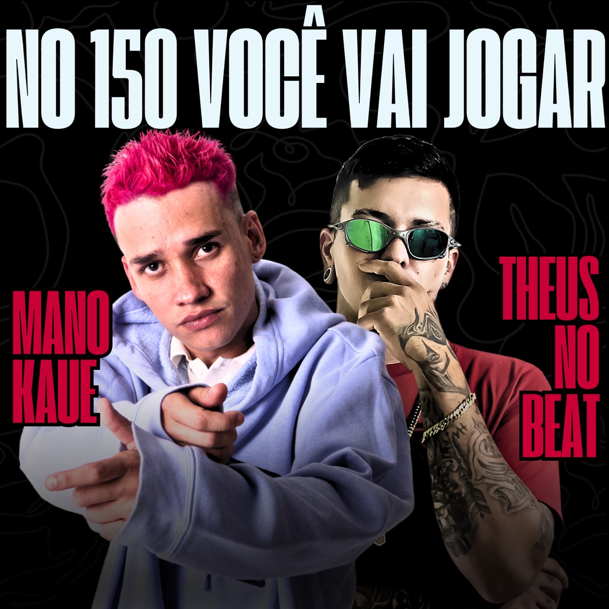 No 150 Você Vai Jogar - Single by Mano Kaue & Theus No Beat album cover