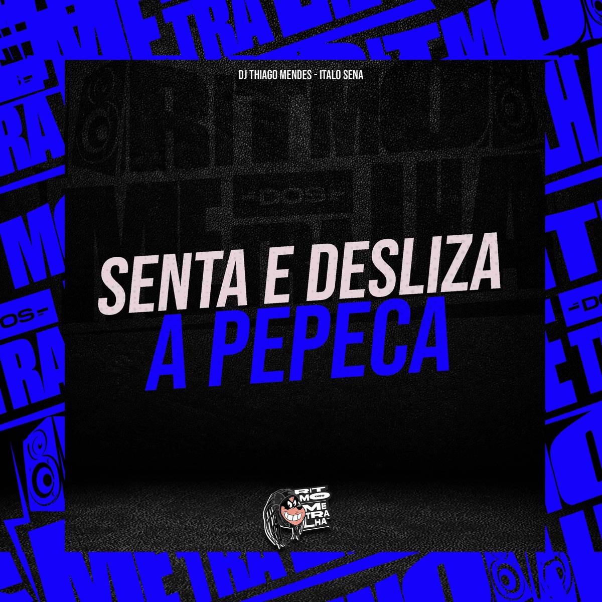 Senta E Desliza a Pepeca - Single by DJ Thiago Mendes & ITALO SENA album cover