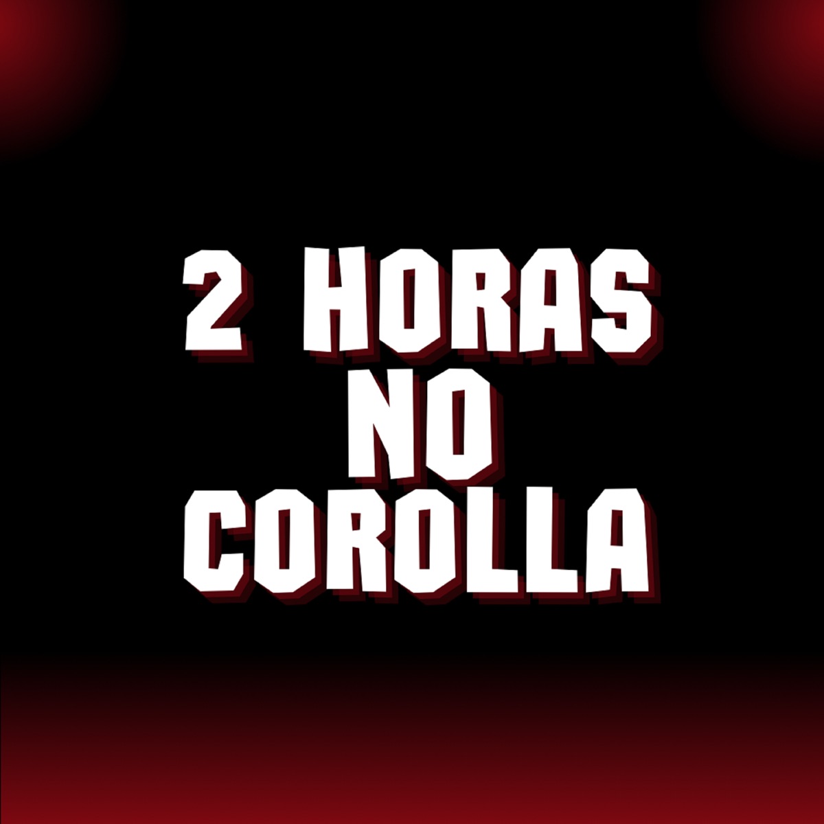 2 HORAS NO COROLLA - Single by DJ HB SMITH II, MC Aleff & ATRICE MC album cover