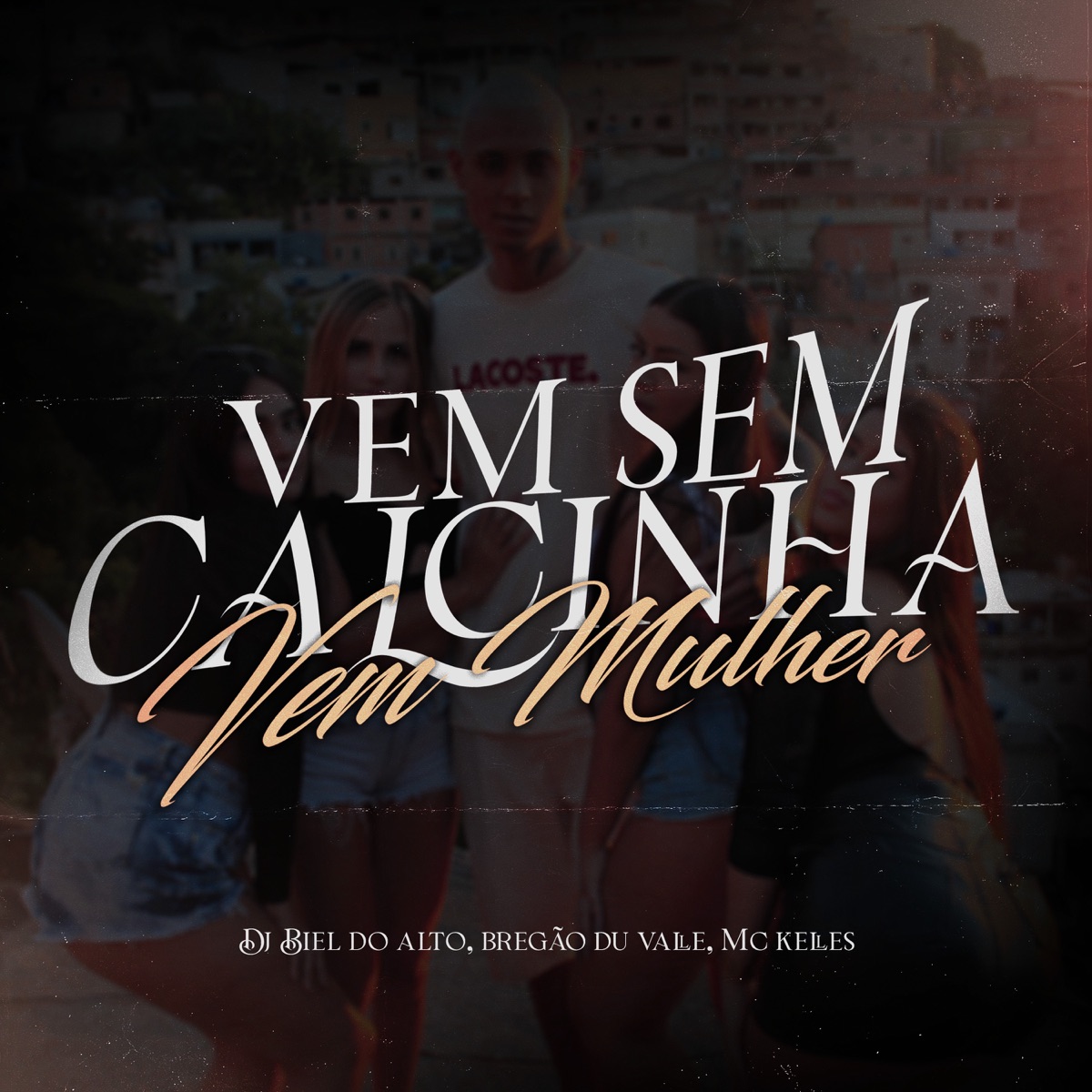 Vem Sem Calcinha, Vem Mulher - Single by DJ BIEL DO ALTO, Bregão du Valle & Mc Kelles album cover